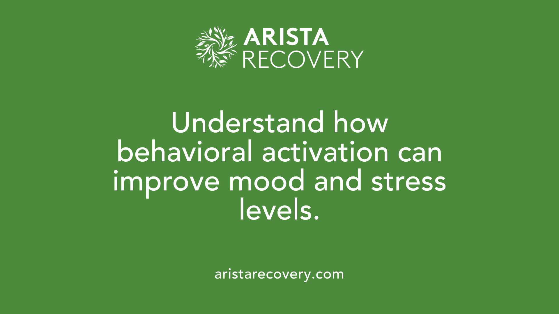 Understand how behavioral activation can improve mood and stress levels.