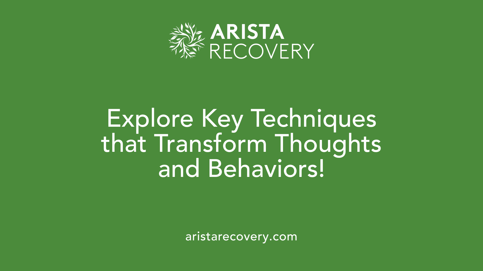 Explore Key Techniques that Transform Thoughts and Behaviors!
