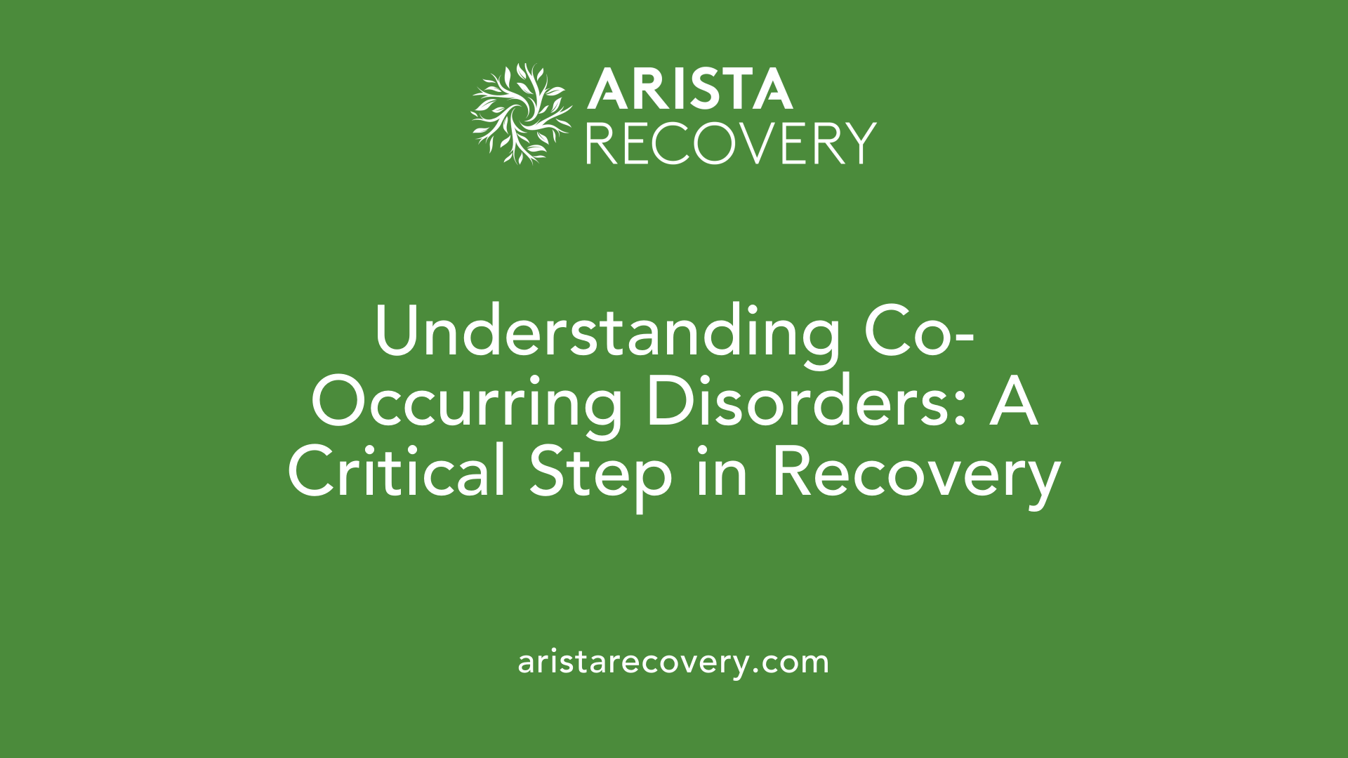 Understanding Co-Occurring Disorders: A Critical Step in Recovery