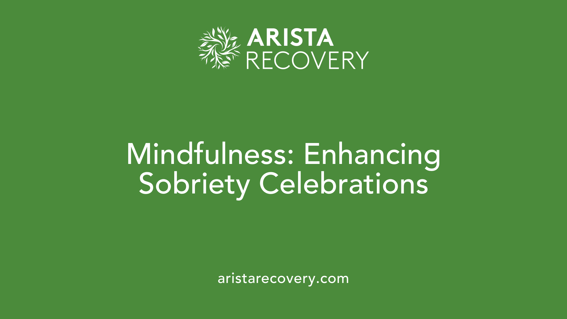 Mindfulness: Enhancing Sobriety Celebrations