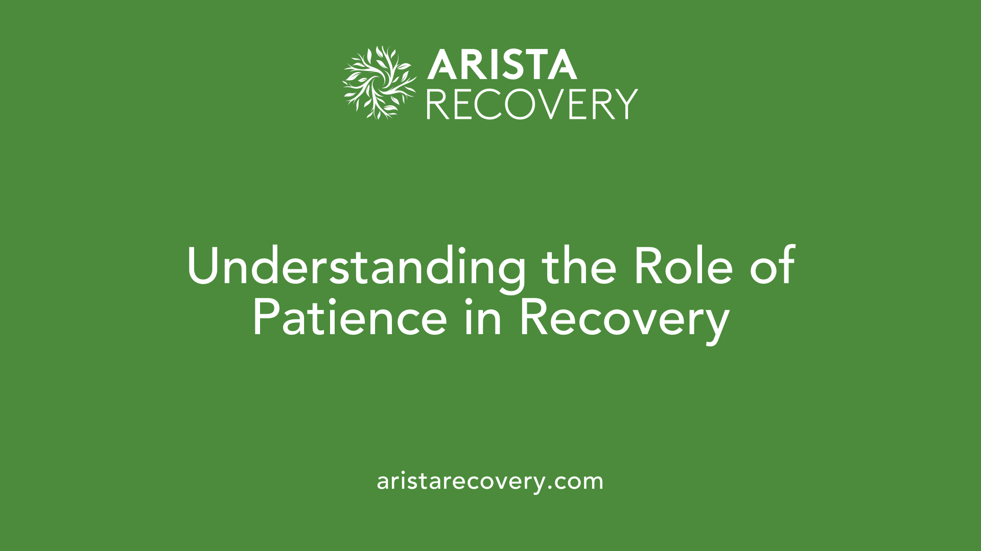 Understanding the Role of Patience in Recovery