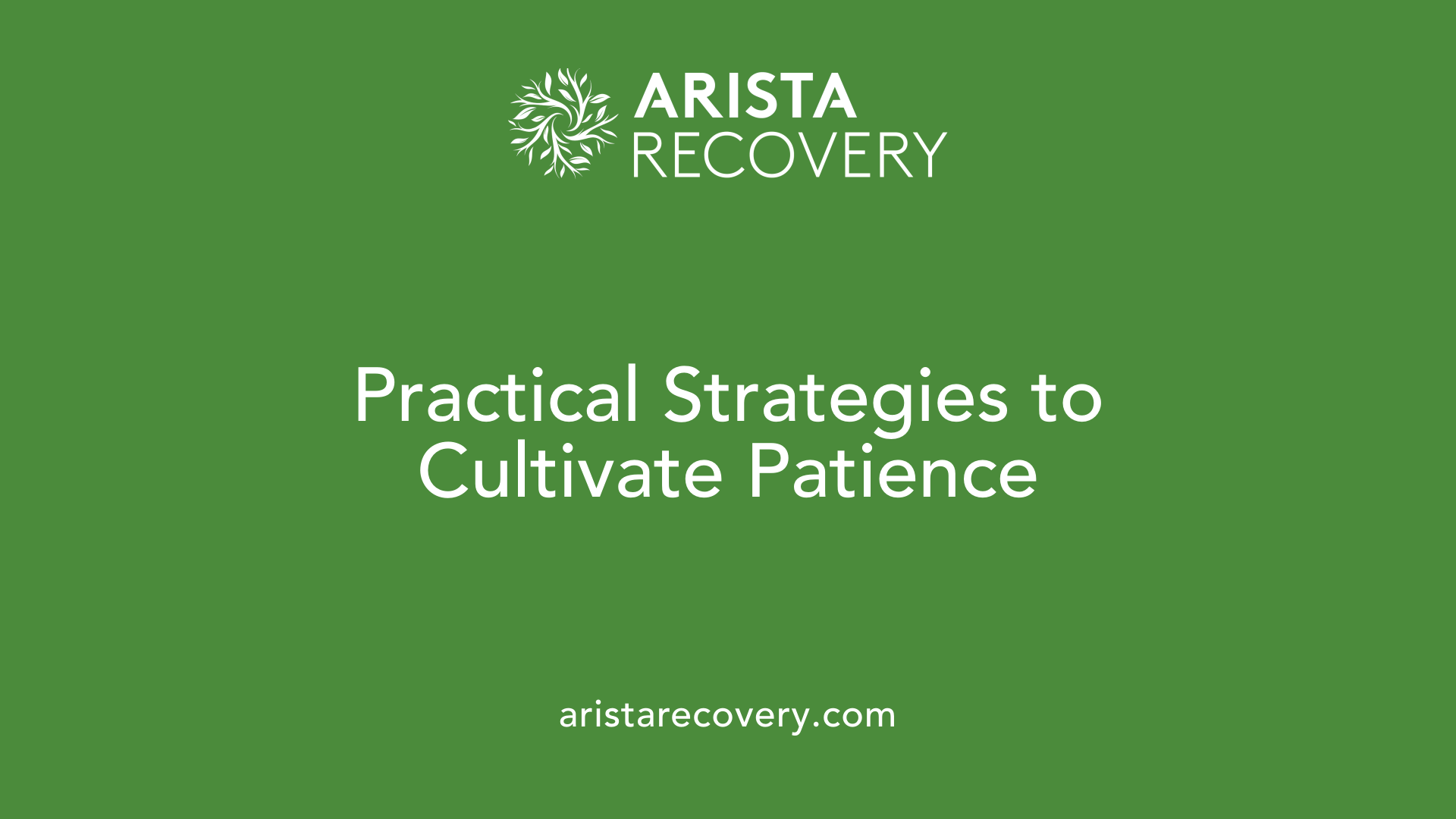 Practical Strategies to Cultivate Patience