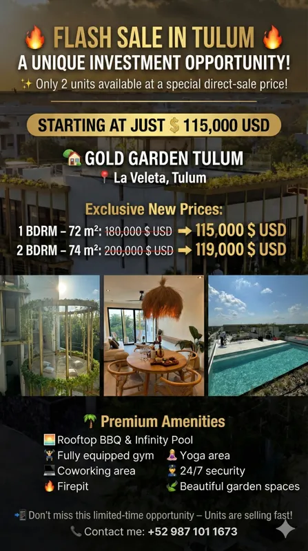 A promotional flyer for Gold Garden Tulum, featuring a 'Flash Sale' with exclusive new prices for 1 and 2-bedroom units, starting at $115,000 USD. The flyer displays images of the development's exterior, a unique golden cage garden, a modern inter...