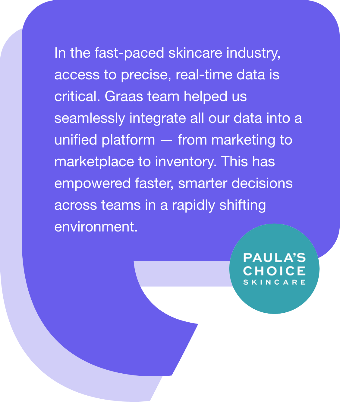 Graas Customers Testimony | Paula's Choice