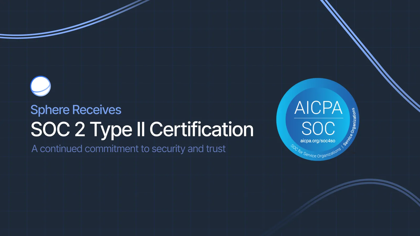 Sphere Achieves SOC 2 Type II Certification