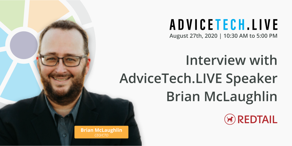 Interview with AdviceTech.LIVE Speaker Brian McLaughlin of Redtail Technology
