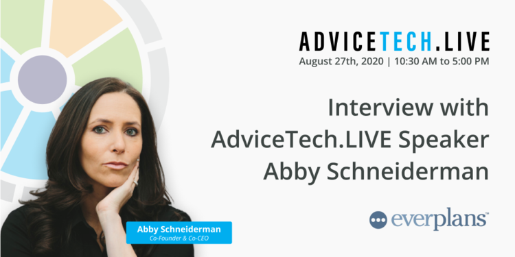 Interview with AdviceTech.LIVE Speaker Abby Schneiderman of Everplans
