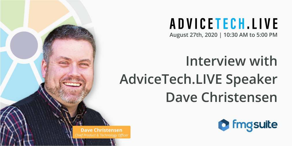 Interview with AdviceTech.LIVE Speaker Dave Christensen of FMG Suite