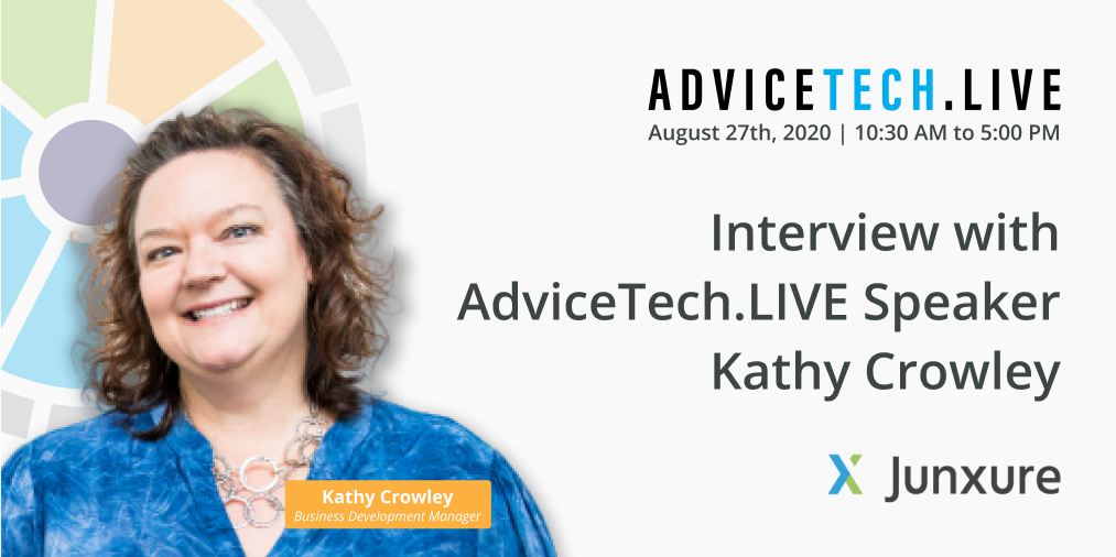 Interview with AdviceTech.LIVE Speaker Kathy Crowley of Junxure