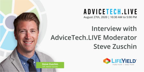 Interview with AdviceTech.LIVE Speaker Steve Zuschin of LifeYield
