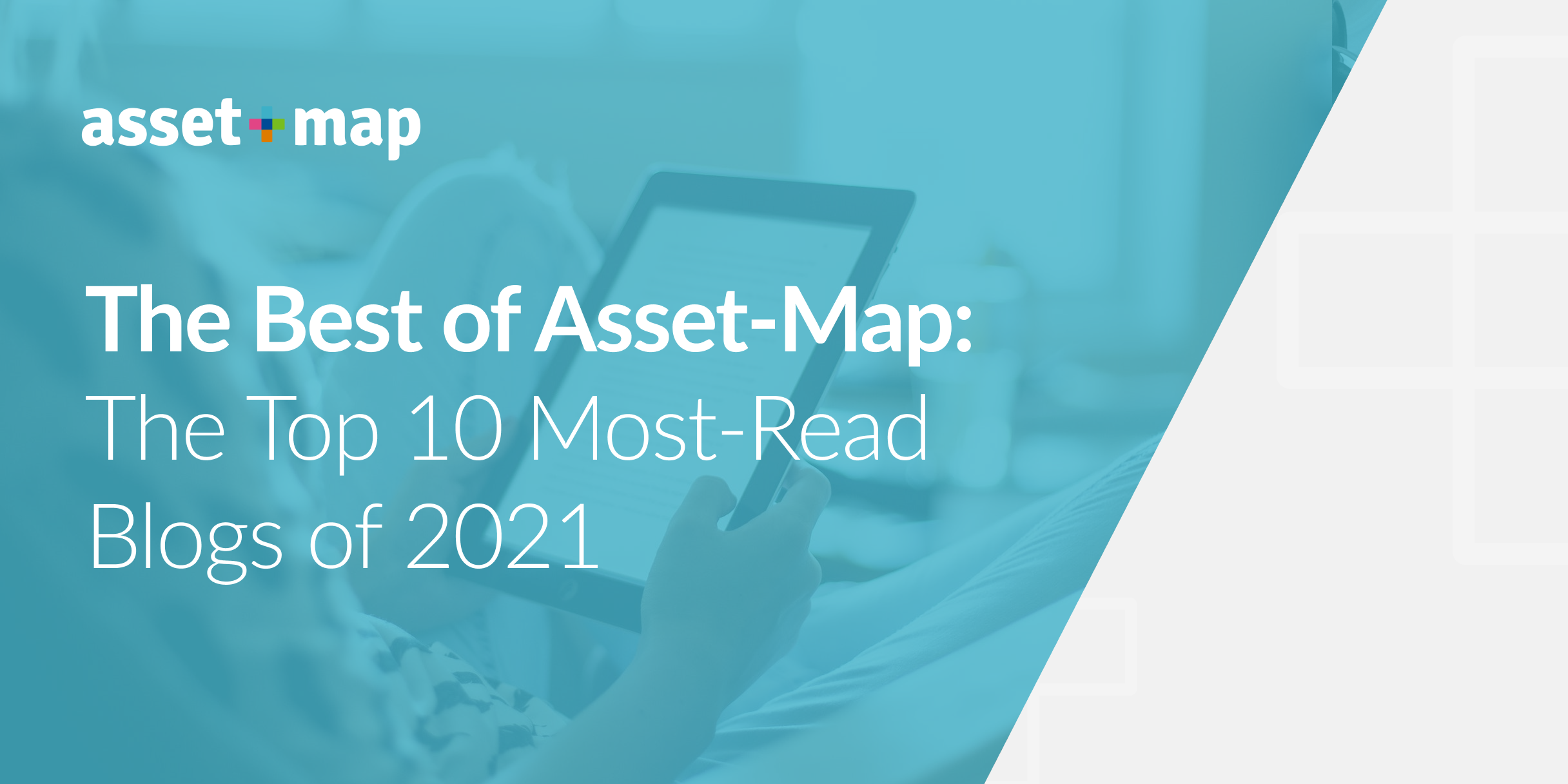 The Best of Asset-Map: The Top 10 Most-Read Blogs of 2021