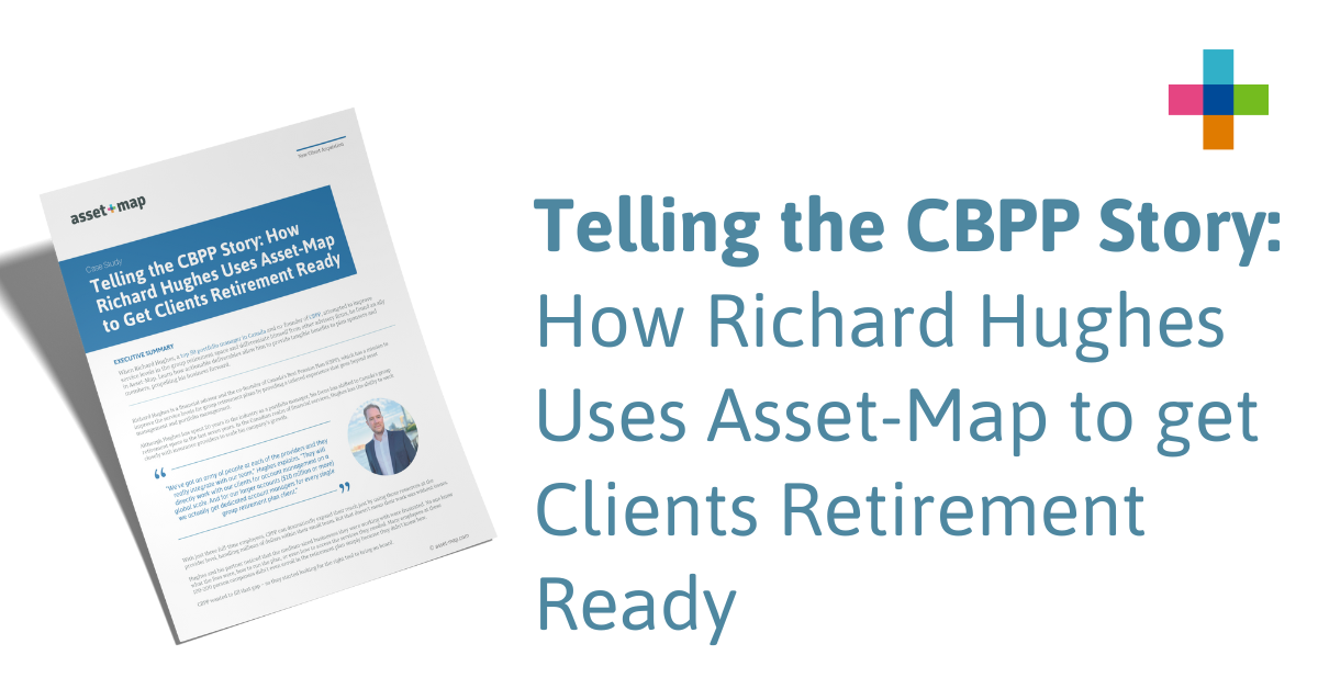 Telling the CBPP Story: How Richard Hughes Uses Asset-Map to Get Clients Retirement Ready