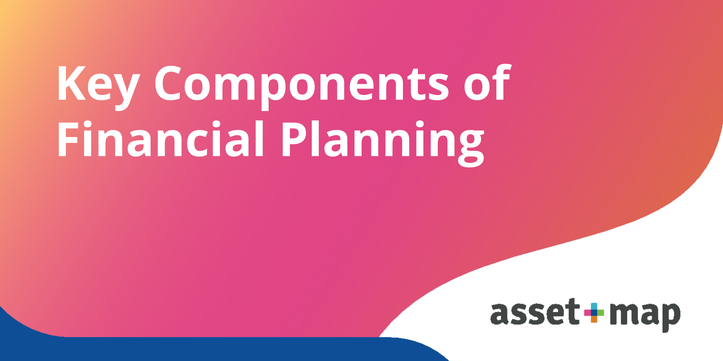 Key Components of Financial Planning