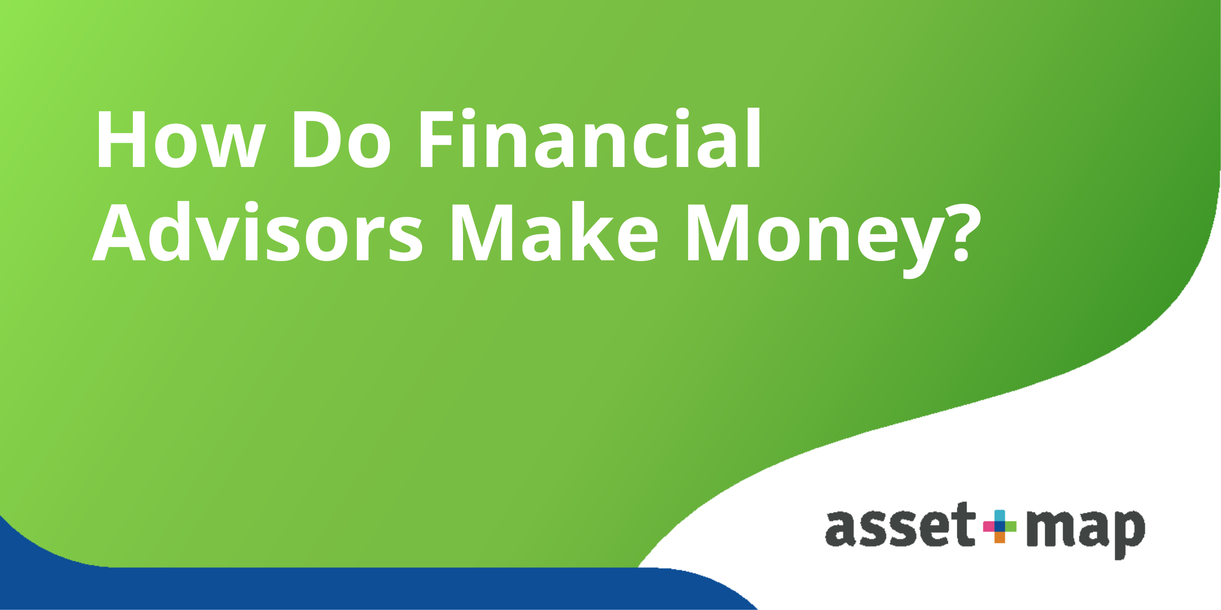 How Do Financial Advisors Make Money?