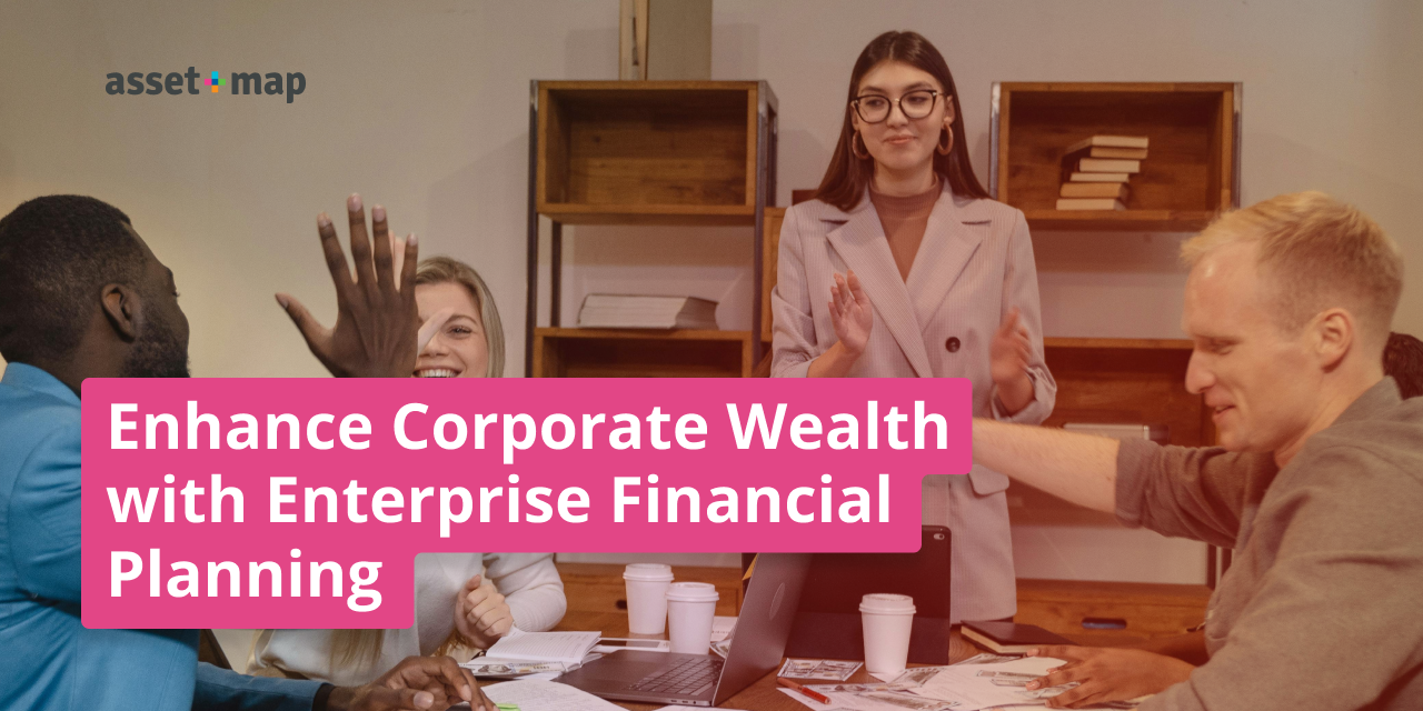 Enhance Corporate Wealth with Enterprise Financial Planning
