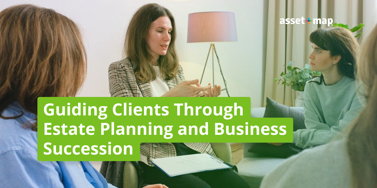 Guiding Clients Through Estate Planning and Business Succession