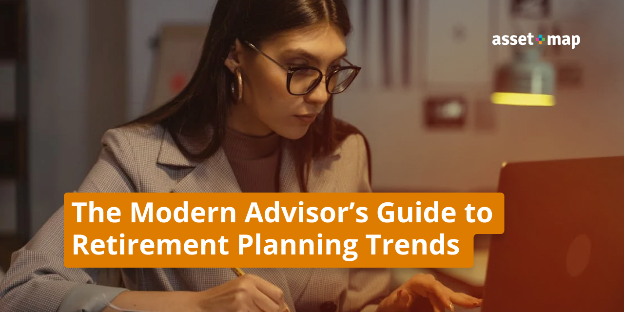 The Modern Advisor’s Guide to Retirement Planning Trends