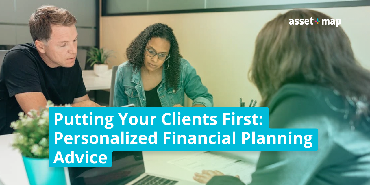 Putting Your Clients First: Personalized Financial Planning Advice