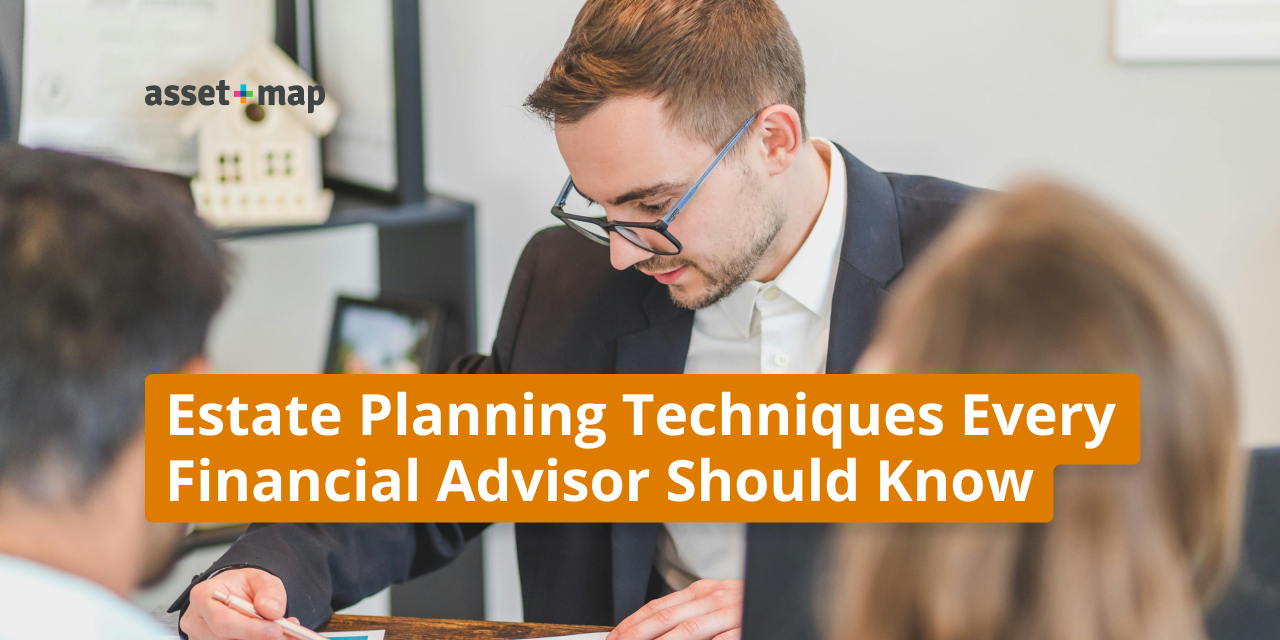 Estate Planning Techniques Every Financial Advisor Should Know
