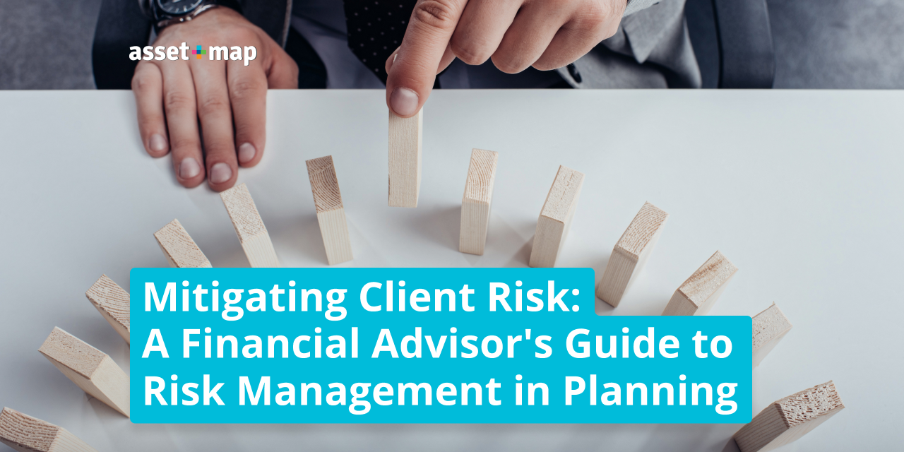 Mitigating Client Risk: A Financial Advisor's Guide to Risk Management in Planning