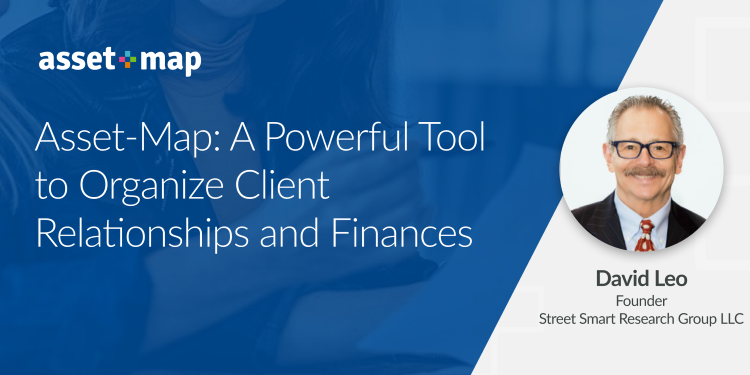 Asset-Map: A Powerful Tool to Organize Client Relationships and Finances (David Leo, Advisor Perspectives)