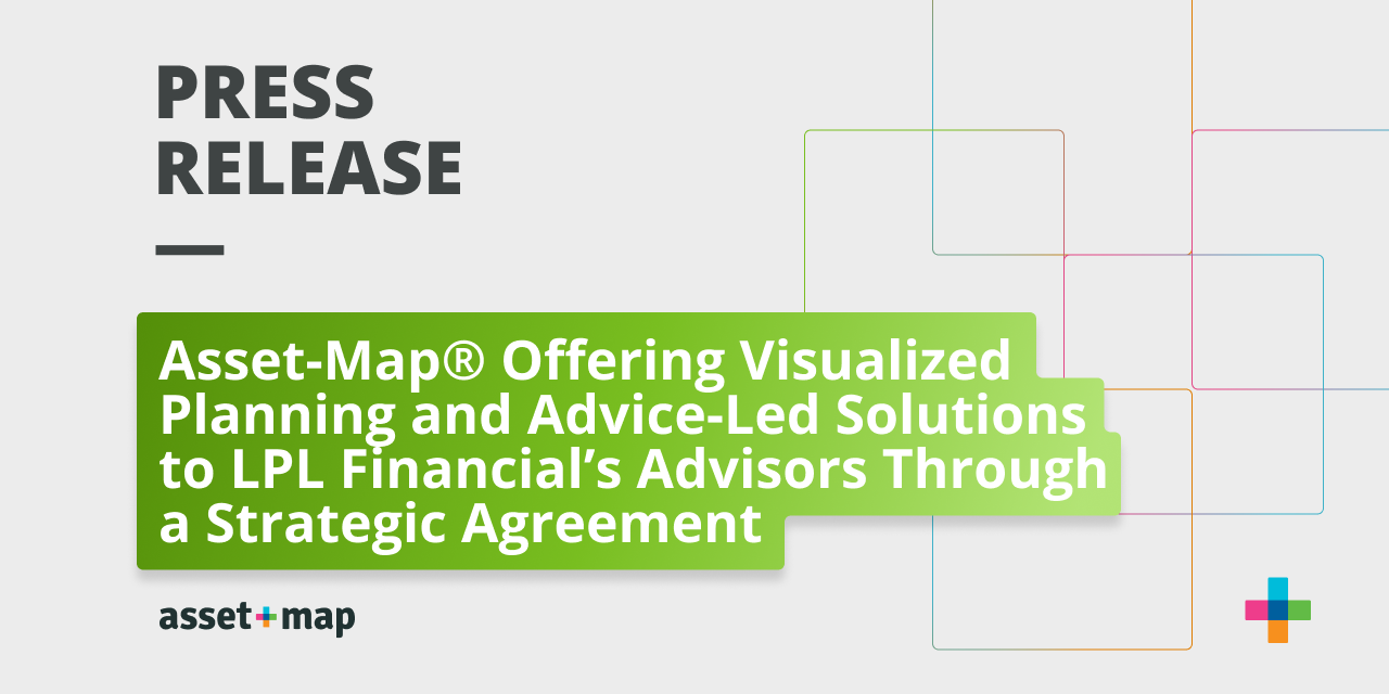 Asset-Map® Offering Visualized Planning and Advice-Led Solutions to LPL Financial’s Advisors Through a Strategic Agreement
