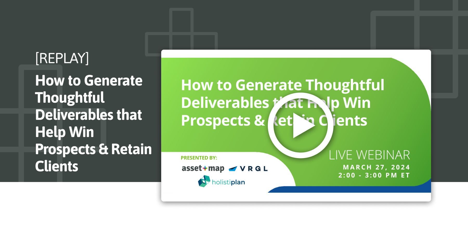 Webinar Replay: How to Generate Thoughtful Deliverables that Help Win Prospects & Retain Clients