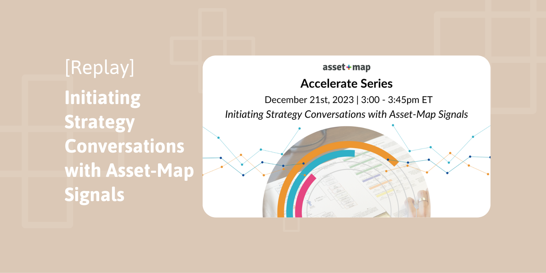 Webinar Replay: Initiating Strategy Conversations with Asset-Map Signals