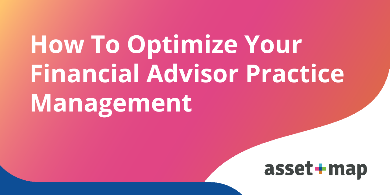 How To Optimize Your Financial Advisor Practice Management