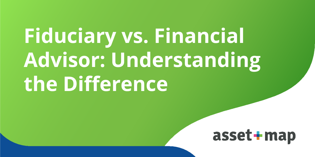 Fiduciary vs. Financial Advisor: Understanding the Difference