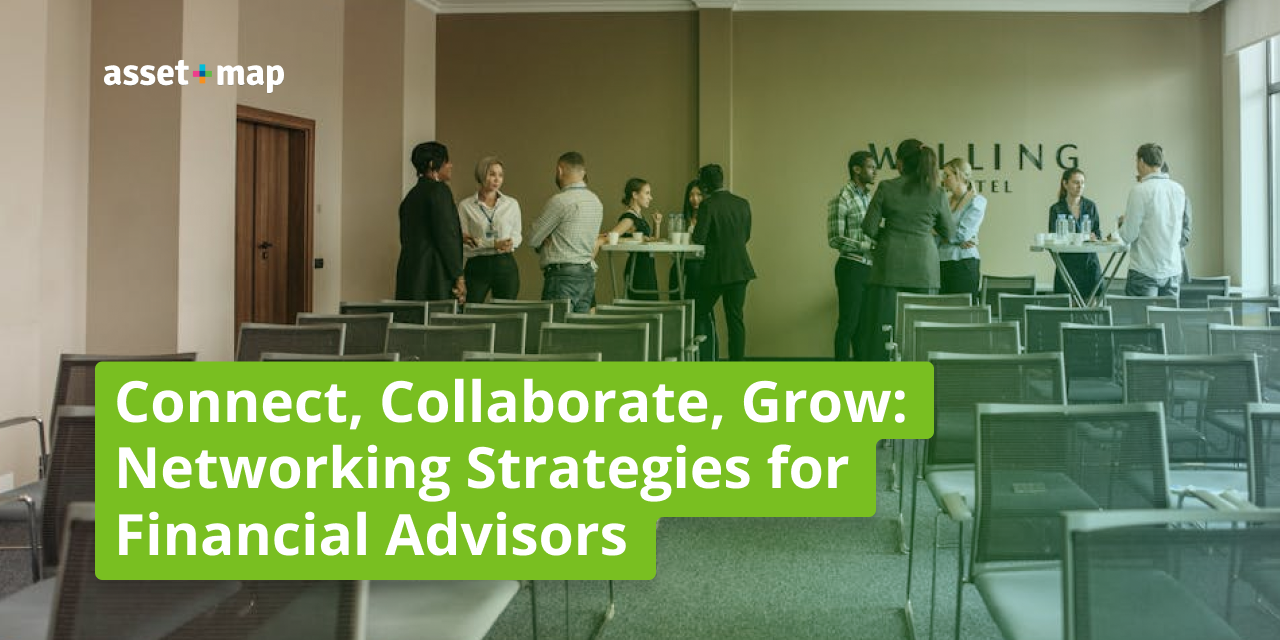 Connect, Collaborate, Grow: Networking Strategies for Financial Advisors