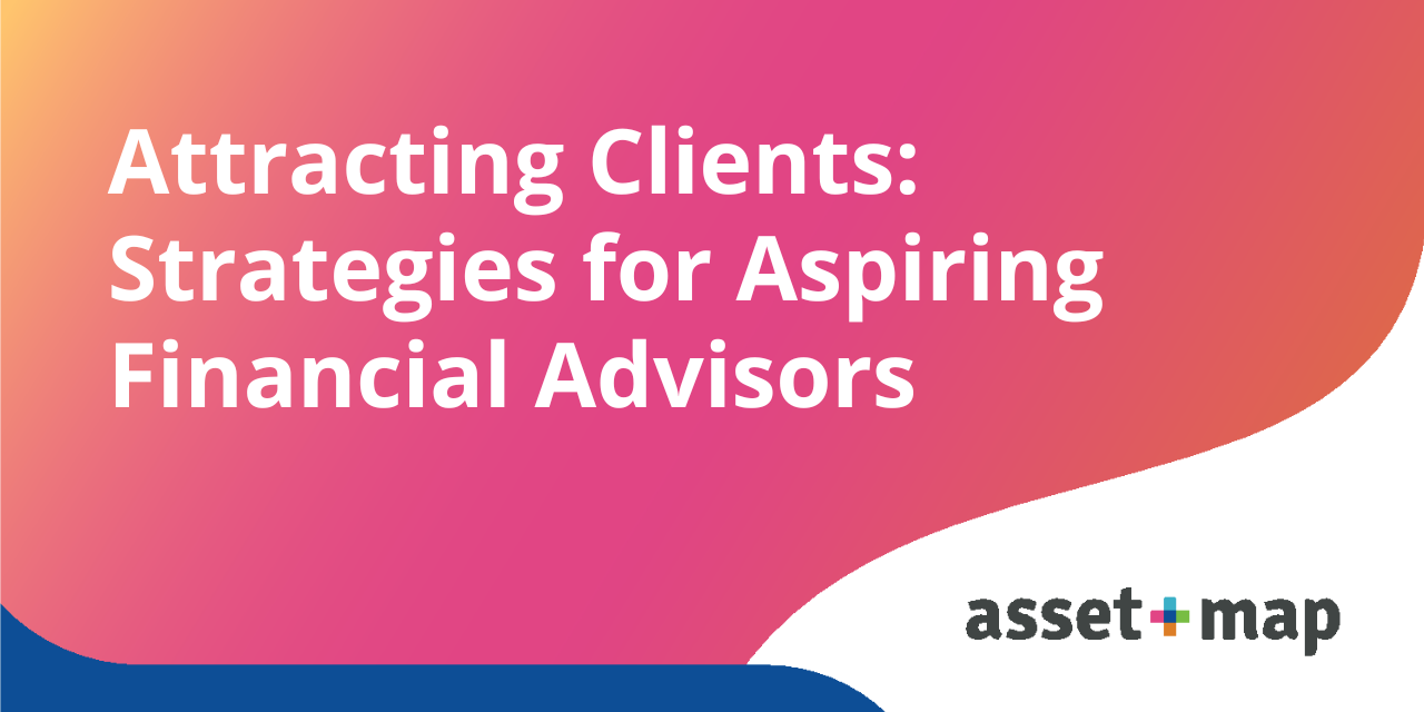 Attracting Clients: Strategies for Aspiring Financial Advisors