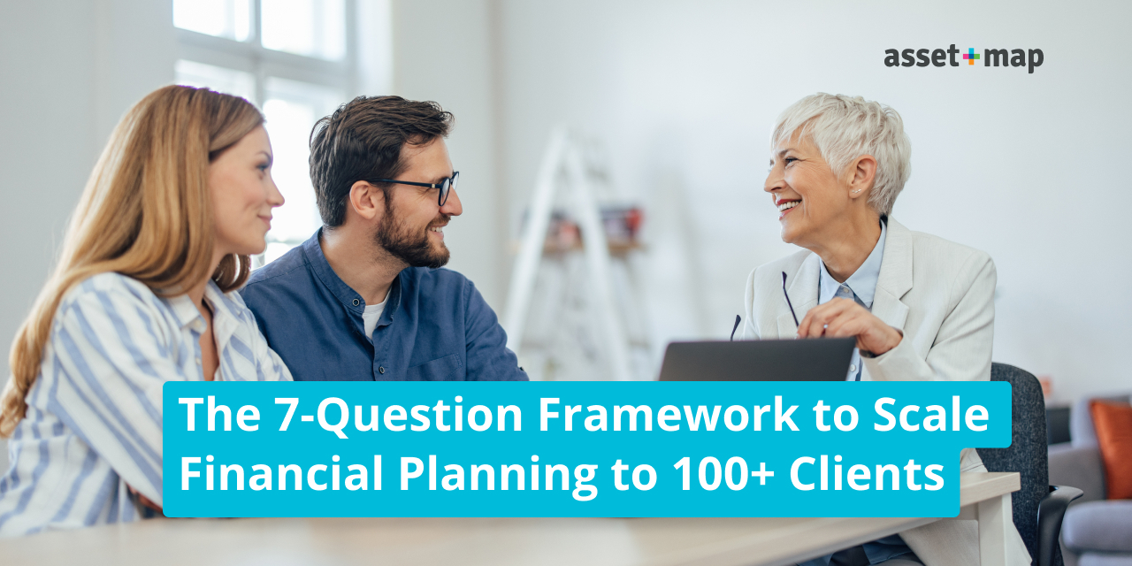 How to Scale Financial Planning to 100+ Clients: The 7-Question Framework