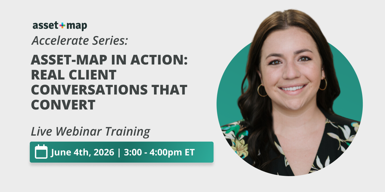 Accelerate Series | Asset-Map in Action: Real Client Conversations That Convert