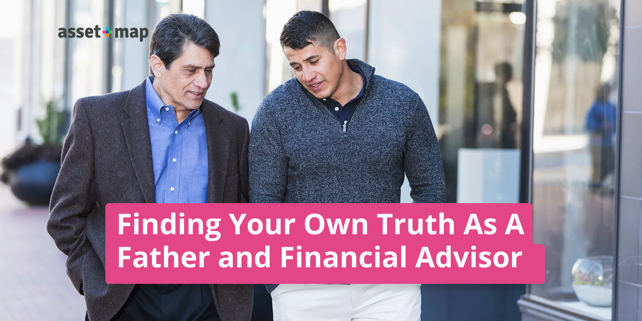 Finding Your Own Truth As a Father and Financial Advisor