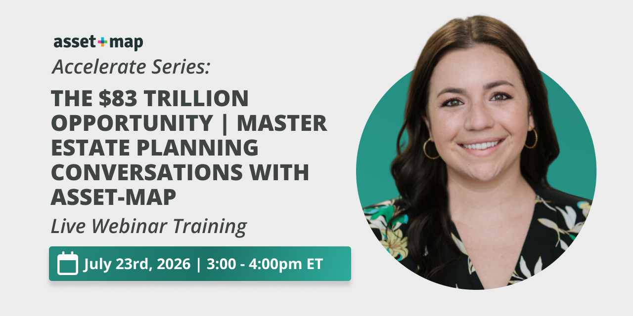 Accelerate Series: The $83 Trillion Opportunity | Master Estate Planning Conversations with Asset-Map