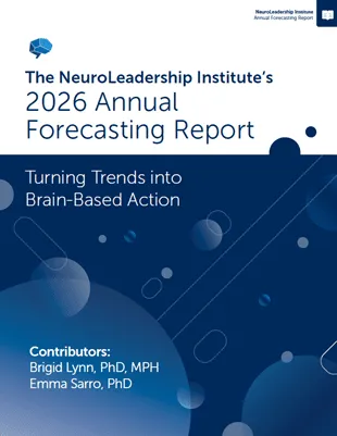 Cover of The NeuroLeadership Institute’s 2026 Annual Forecasting Report titled 'Turning Trends into Brain-Based Action' with contributors Brigid Lynn, PhD, MPH and Emma Sarro, PhD.