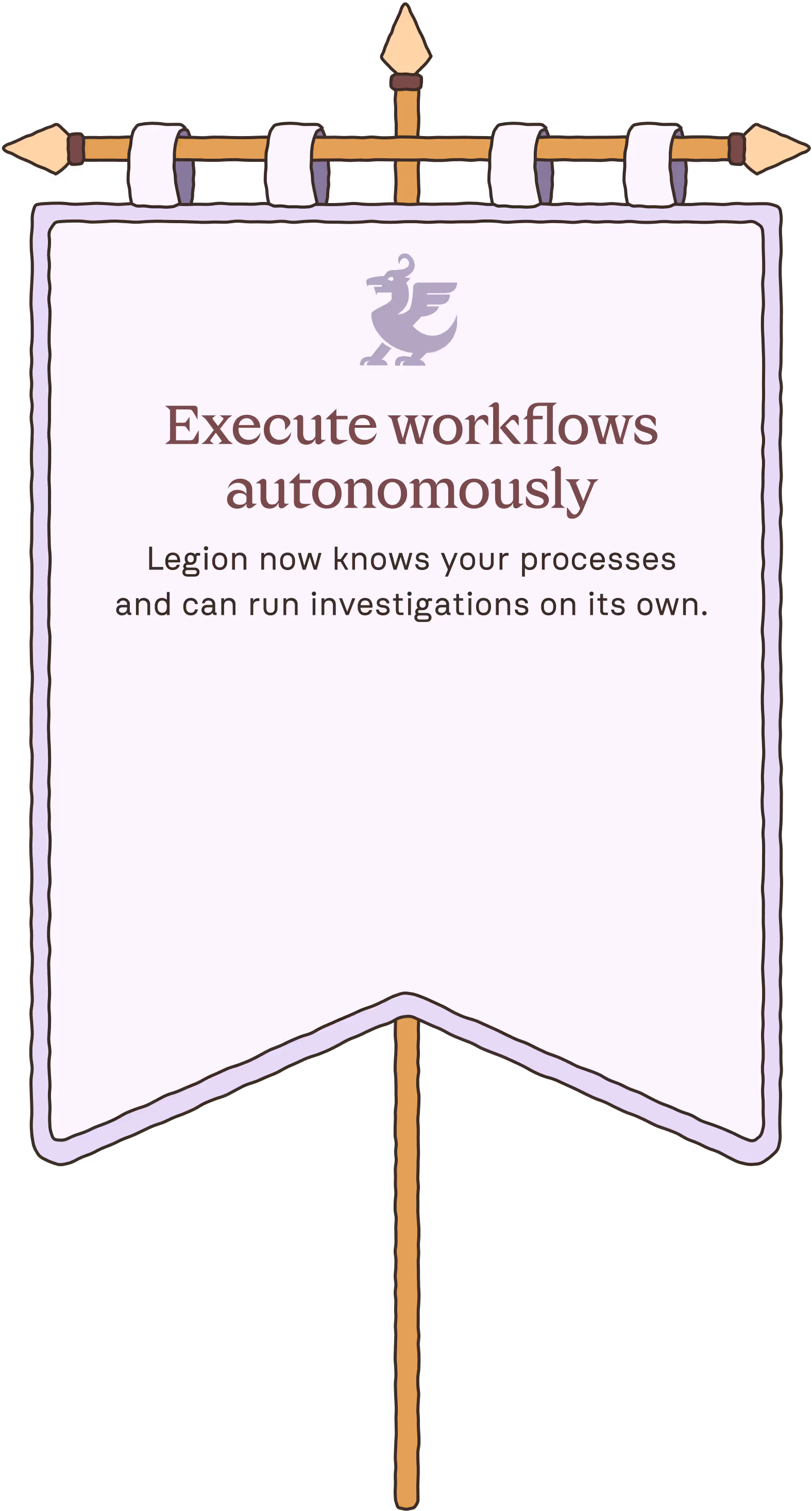 Banner with a stylized winged creature above text that reads: Execute workflows autonomously. Legion now knows your processes and can run investigations on its own.
