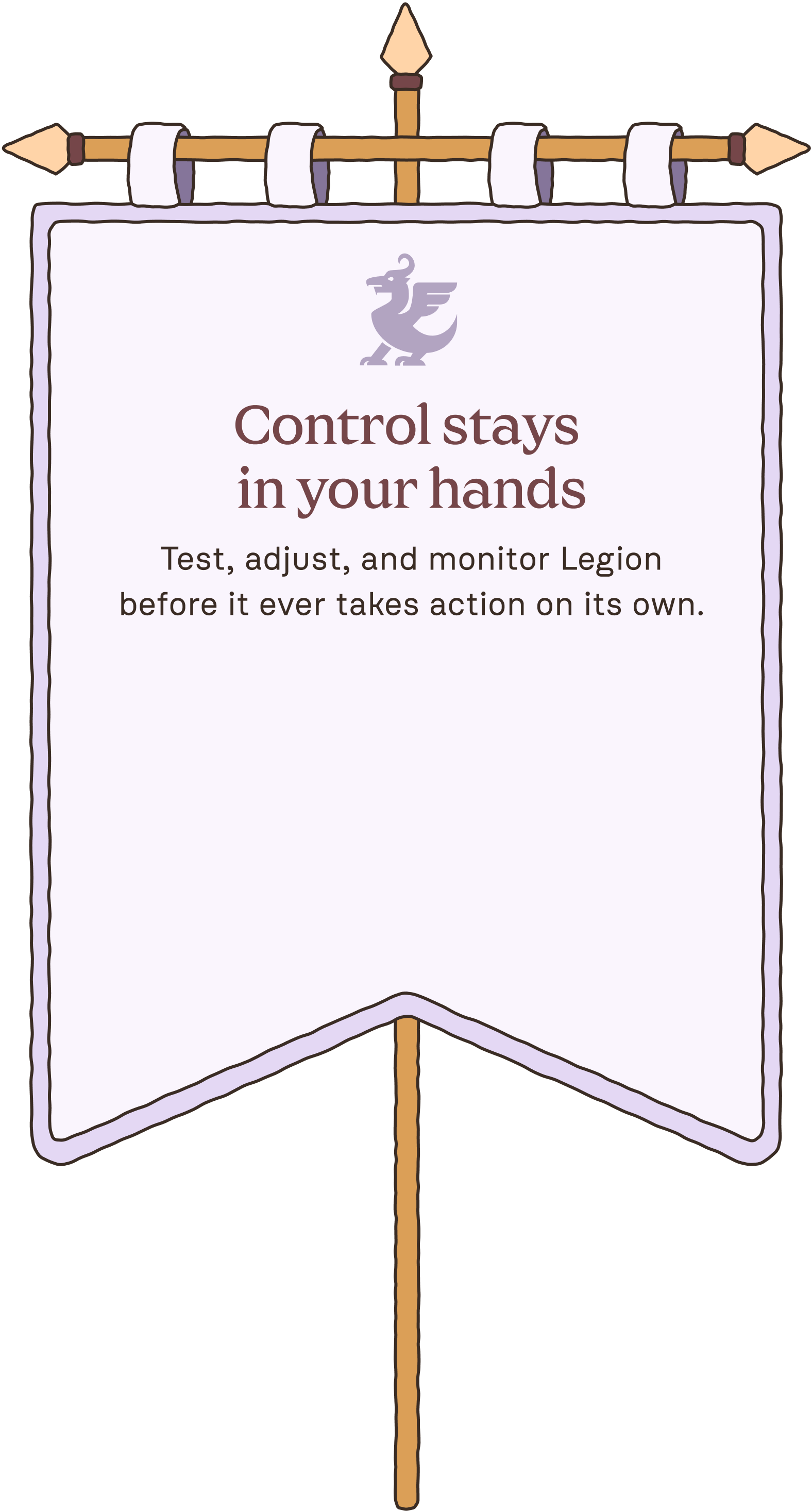 Banner with a griffin icon and text that reads: Control stays in your hands. Test, adjust, and monitor Legion before it ever takes action on its own.