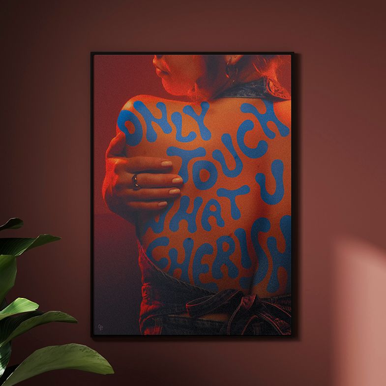 Only touch what you cherish