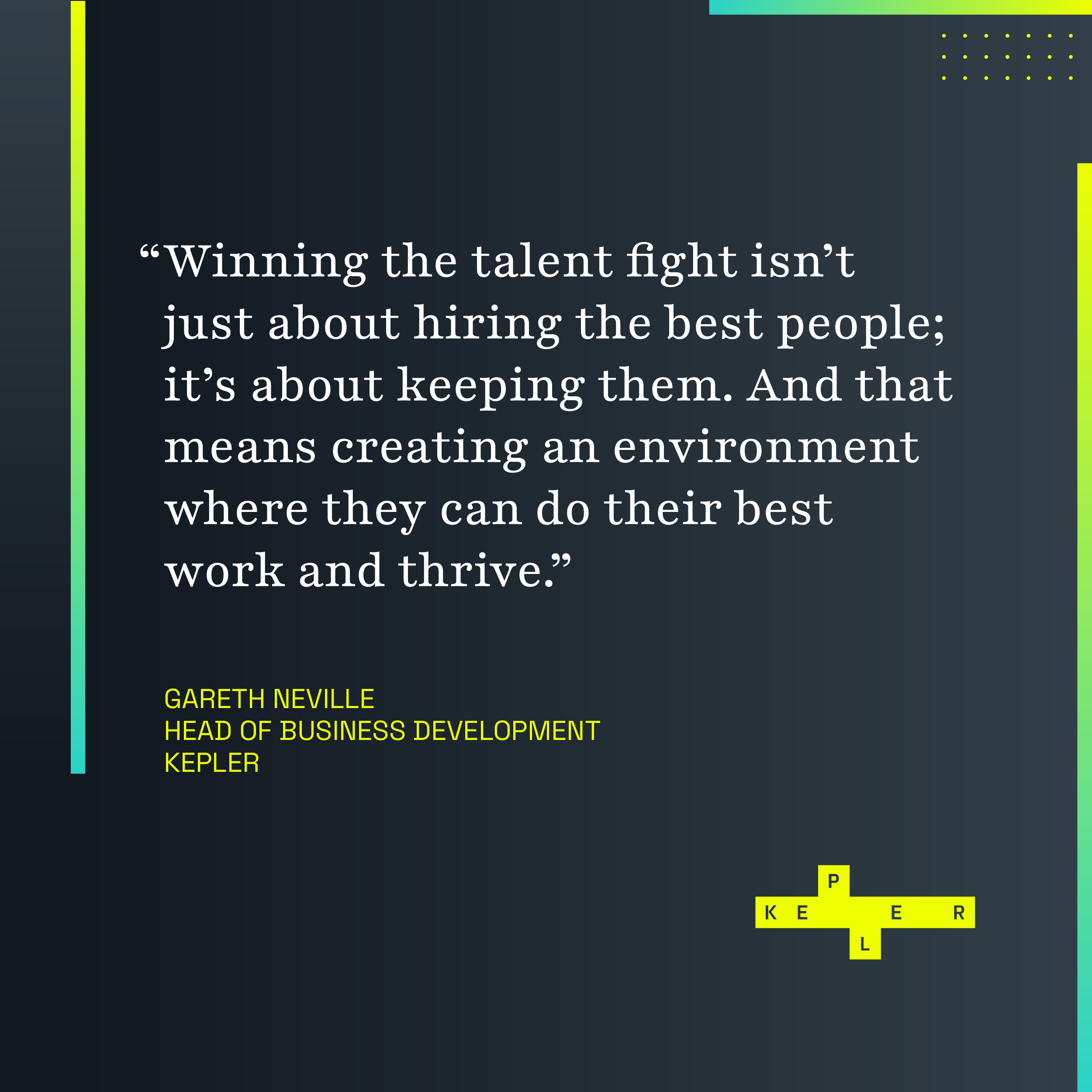 Quote from Gareth Neville on retaining talent through supportive, thriving work environments.