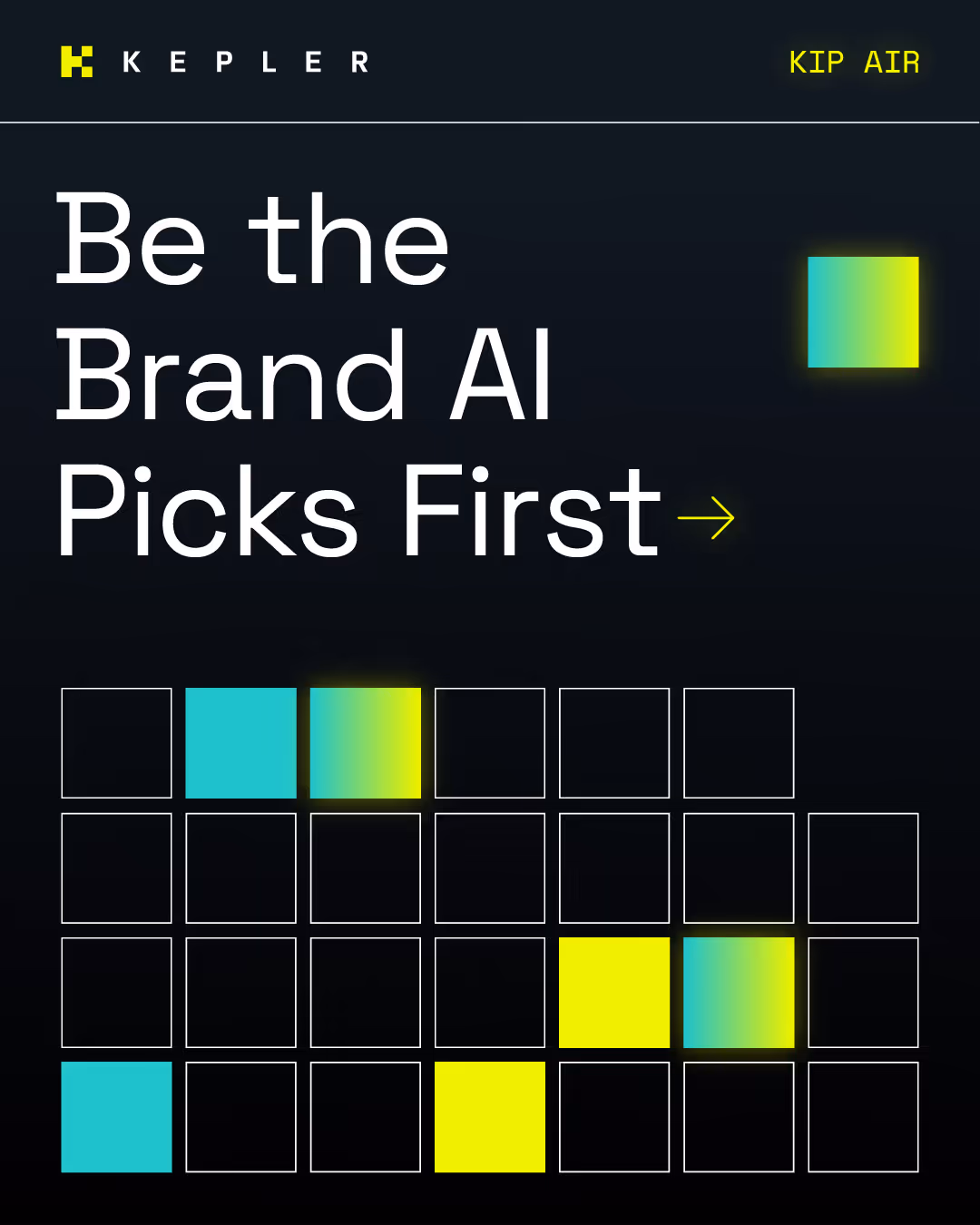 Kepler Kip Air slide with the headline 'Be the Brand AI Picks First' in large white text. A grid of outlined squares with several filled in neon yellow, teal, and gradient blocks appears below, symbolizing selection.