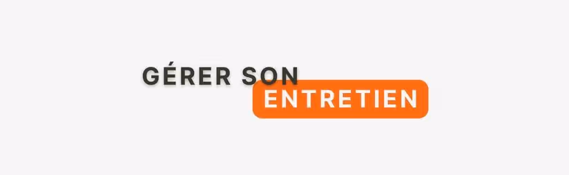 Guide : Gérer son entretien d'embauche en 3 étapes