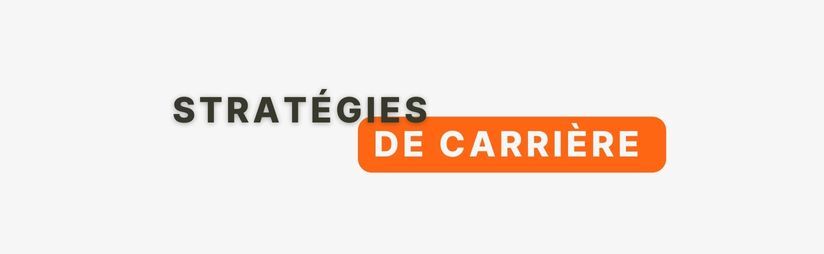 Guide : Les différentes stratégies de carrière