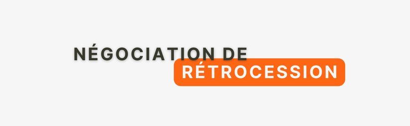 Guide : négociation de rétrocession