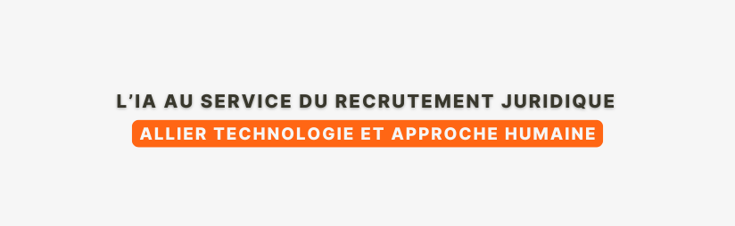 L’IA au service du recrutement juridique - Allier technologie et approche humaine