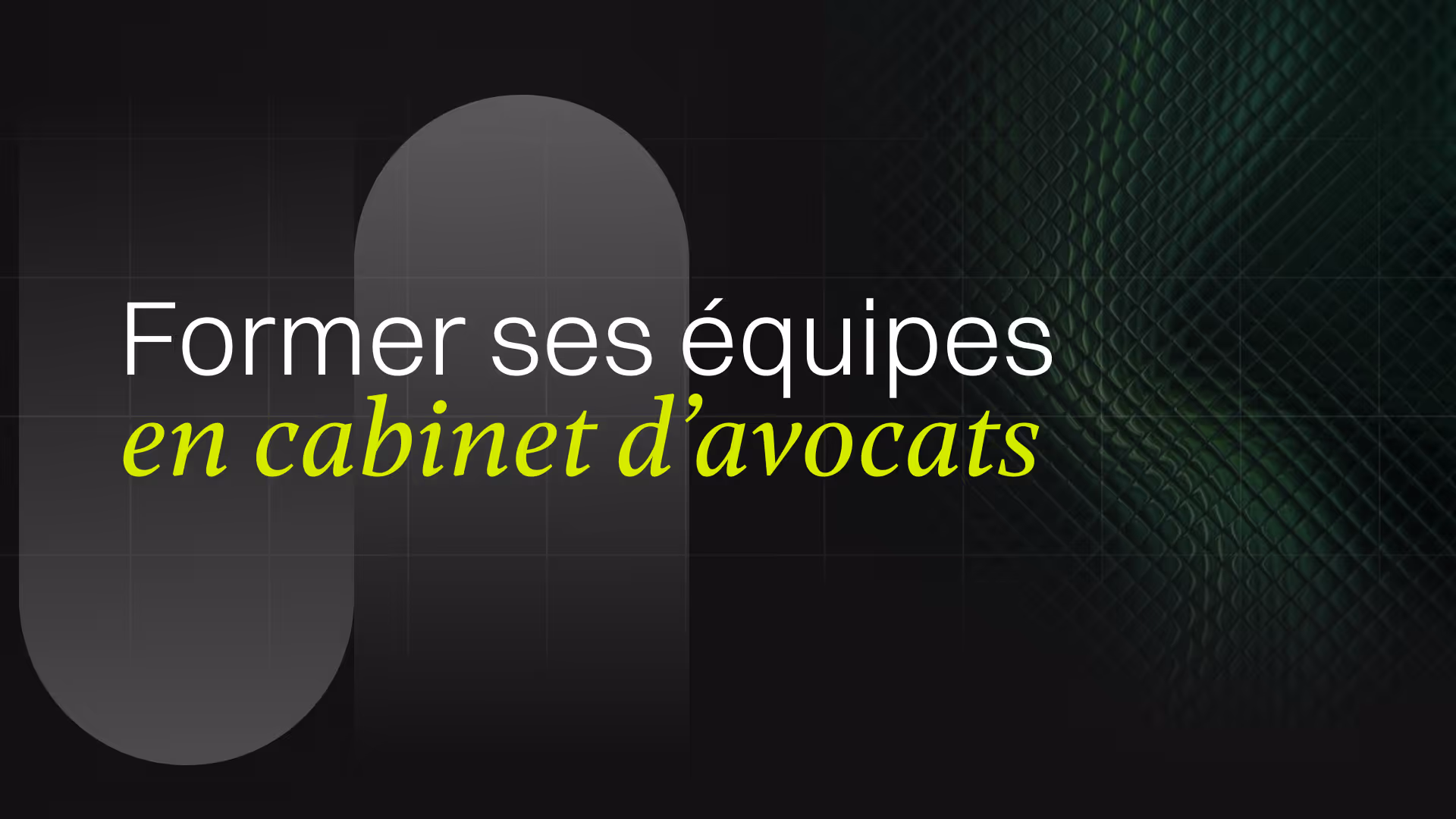 Former ses équipes en cabinet d'avocats