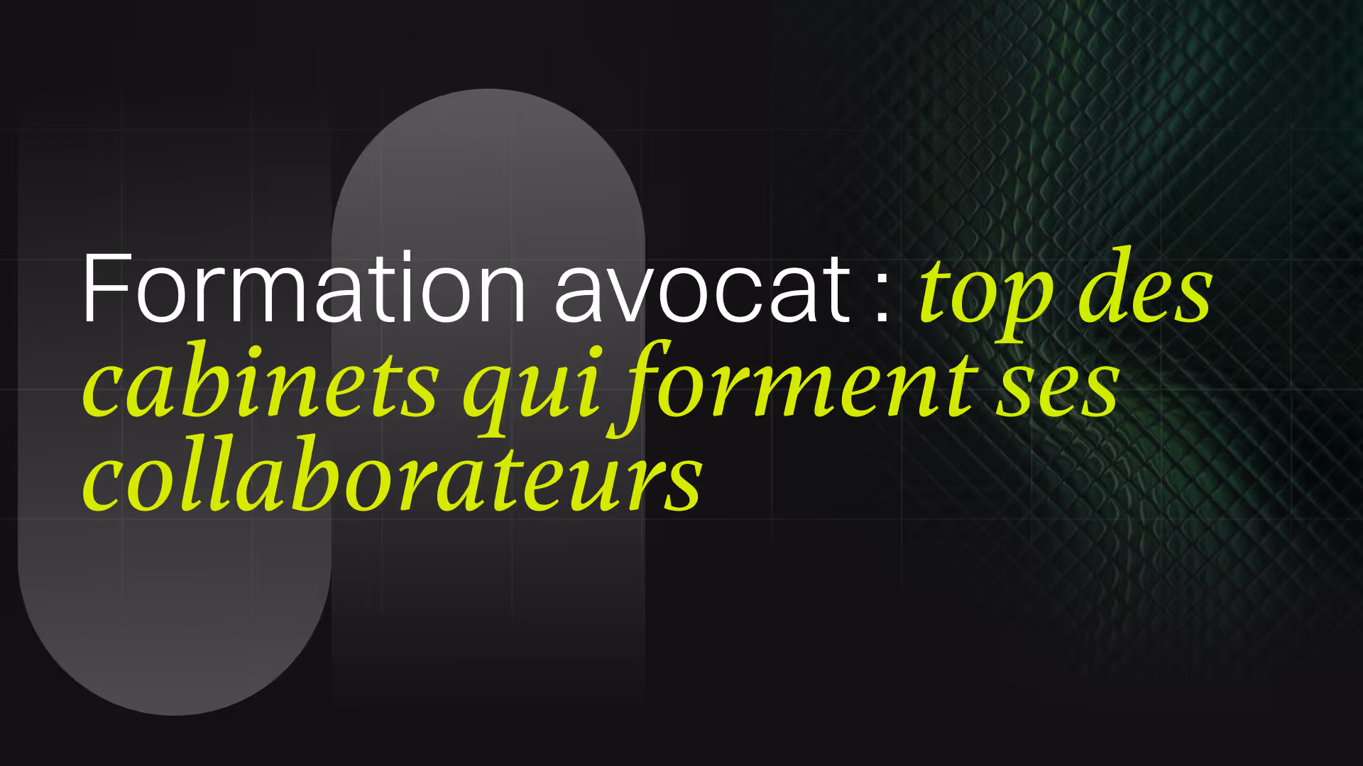 Formation avocat : top des cabinets qui forment ses collaborateurs