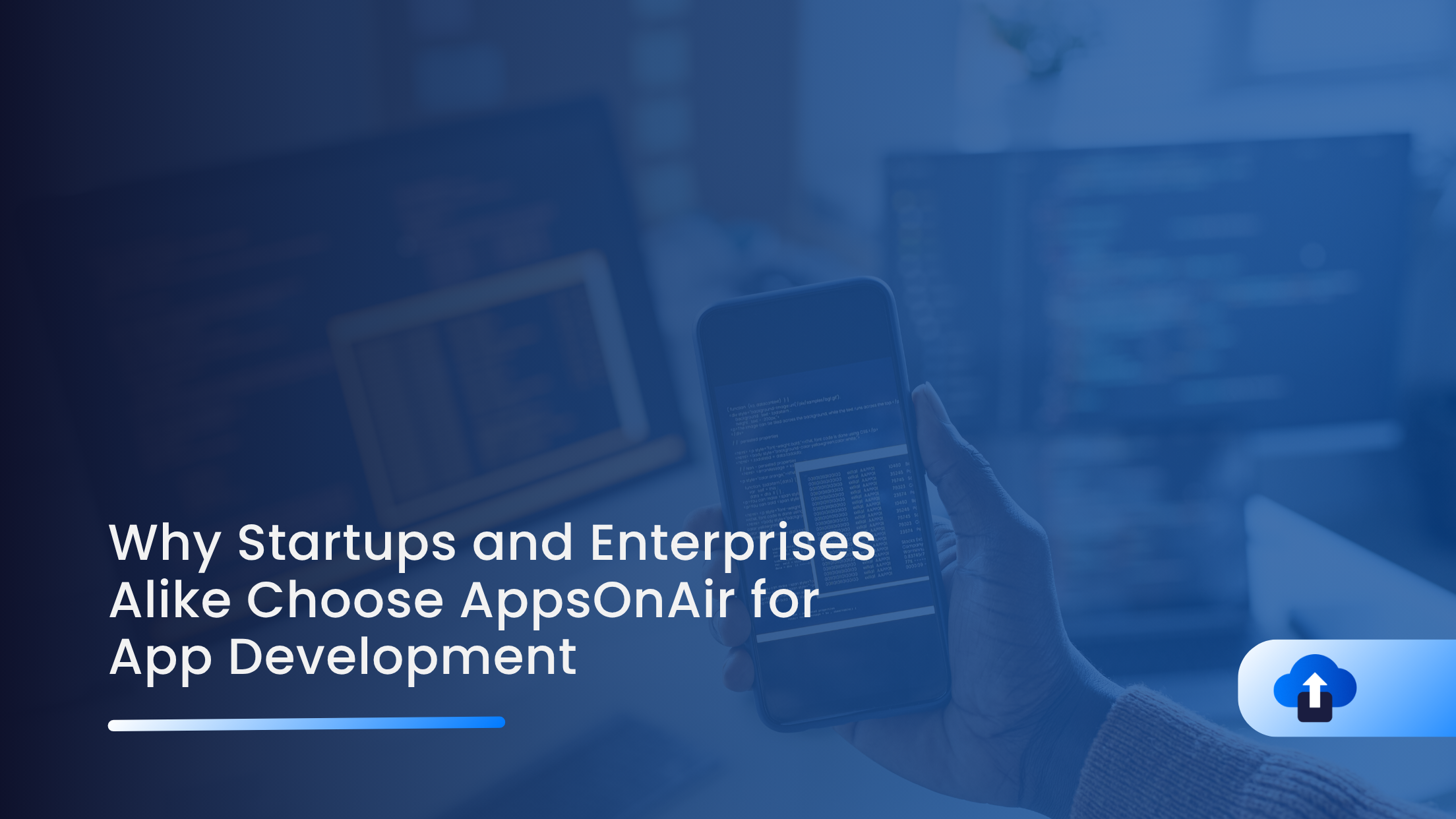 Why Startups and Enterprises Alike Choose AppsOnAir for App Development