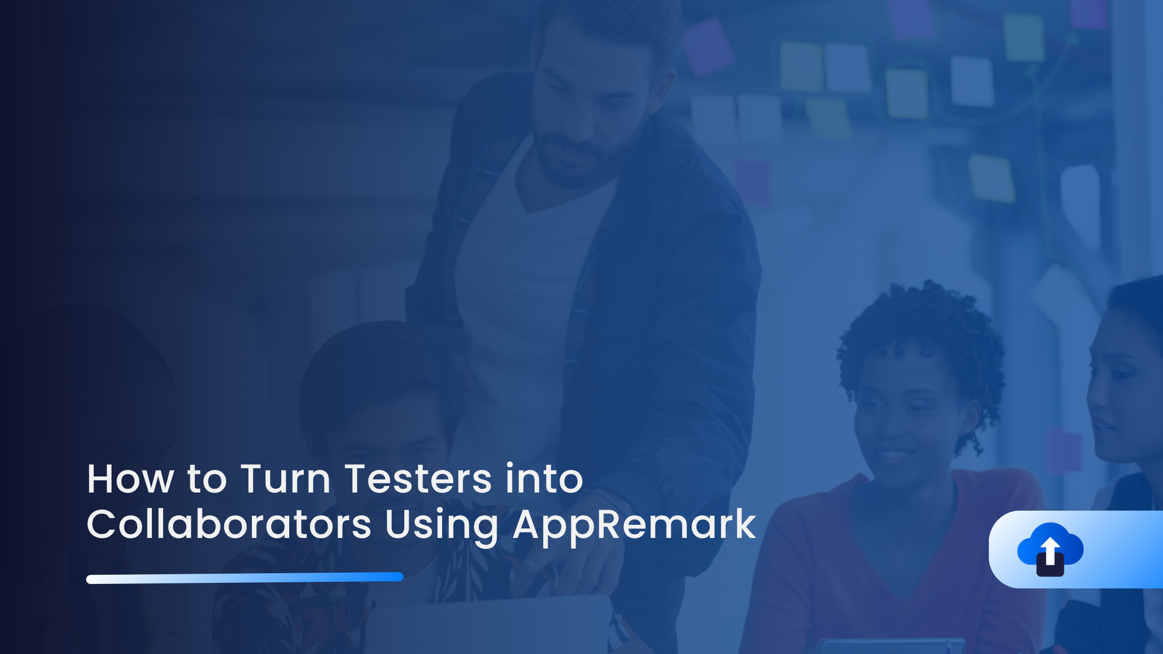 How to Turn Testers into Collaborators Using AppRemark